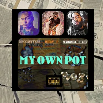 MY OWN POT by Marqual Dixon