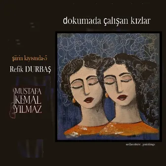 Dokumada Çalışan Kızlar (Şiirin Kıyısında - 5) by Mustafa Kemal Yılmaz