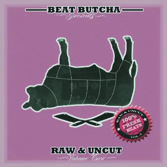 Raw & Uncut, Vol. 2 (100% Fresh Beats) by Beat Butcha