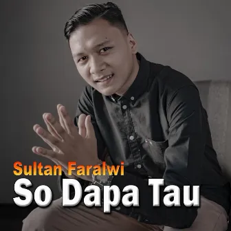 So Dapa Tau by Sultan Faralwi