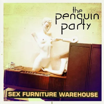 Sex Furniture Warehouse and other stories by The Penguin Party