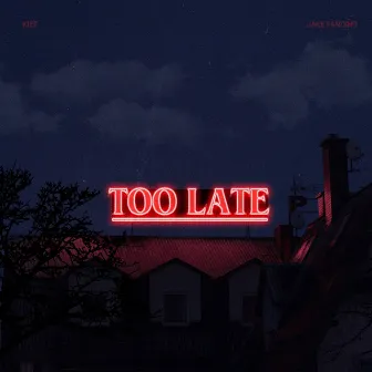 Too Late by Kiéf