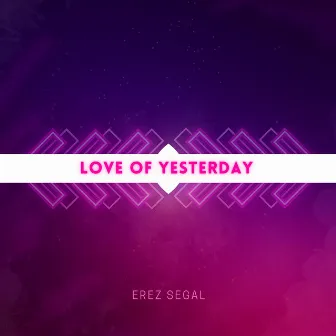 Love Of Yesterday by Erez Segal