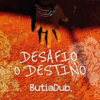 Desafio o Destino by Butia Dub