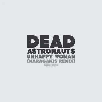 Unhappy Woman (Maragakis Remix) by Dead Astronauts