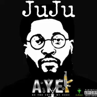 JuJu by A.Y.E K