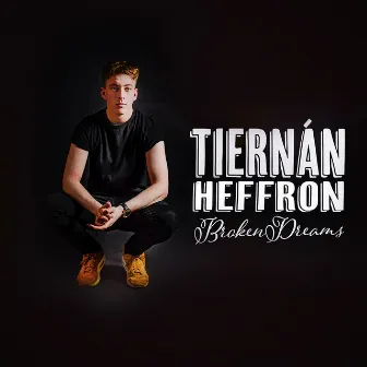 Broken Dreams by Tiernán Heffron