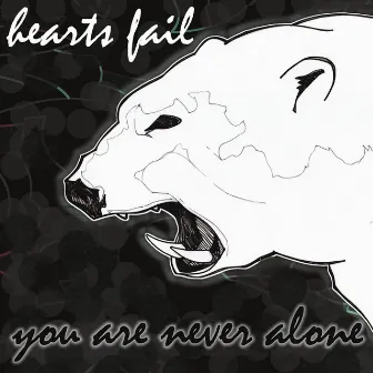 You Are Never Alone by Hearts Fail