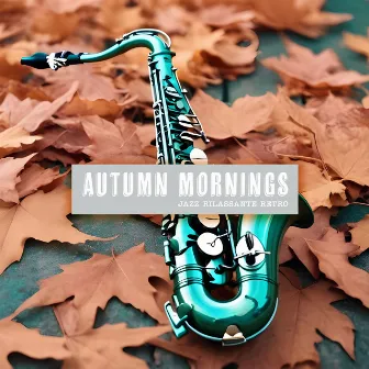 Autumn Mornings by Jazz Rilassante Retro