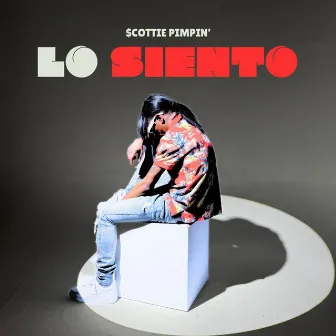 Lo Siento by $cottie Pimpin'