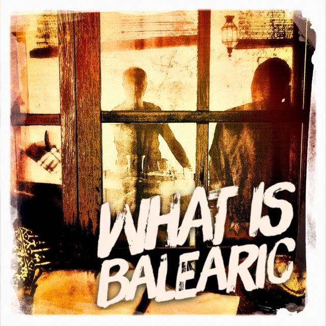 What Is Balearic