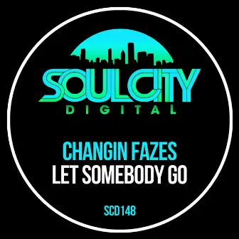 Let Somebody Go by Changin Fazes