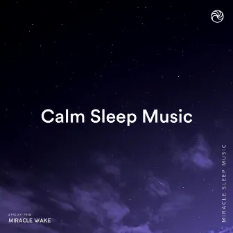 Calm Sleep and Meditation Music by Sleep Music MW