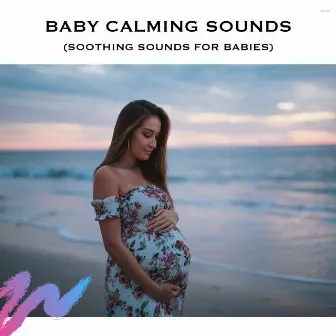 Baby Calming Sounds (Soothing Sounds for Babies) by ASMR Deep Sleep Sounds