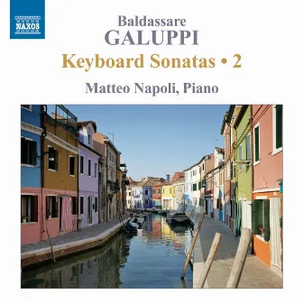 Galuppi: Keyboard Sonatas, Vol. 2 by Matteo Napoli