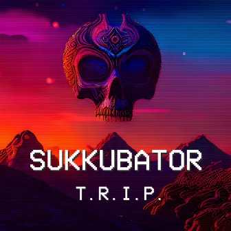 T.R.I.P. by Sukkubator