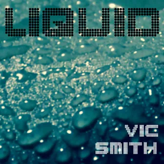 Liquid by Vic Smith