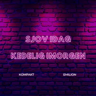 Sjov Idag, Kedelig Imorgen by Emilion