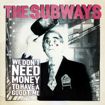 We Don't Need Money to Have a Good Time by The Subways