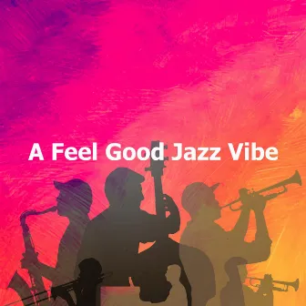 A Feel Good Jazz Vibe by Unknown Artist