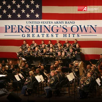 “Pershing’s Own” United States Army Band Greatest Hits by United States Army Band Pershing's Own