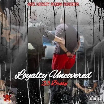 Loyalty Uncovered by 23 Brazy