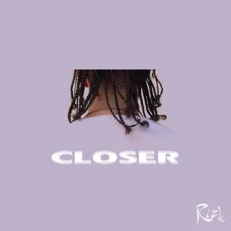 Closer by Rizk