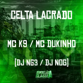 Celta Lacrado by Mc Dukinho