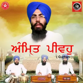 Amrit Pivoh (Gurbani) by Bhai Harpreet Singh