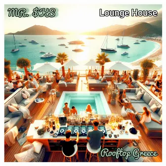 Rooftop Greece (Lounge House) by MR. $KS