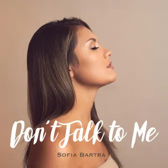 Don't Talk to Me by Sofia Bartra