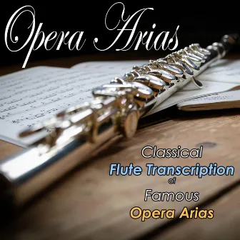 Opera Arias: Classical Flute Transcription of Famous Opera Arias by Classical Music for Studying DEA Channel