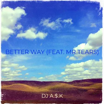 Better Way by DJ A.$.K