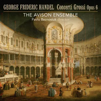 Handel: Concerti grossi, Op. 6 by The Avison Ensemble