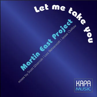 Let me take you by Martin East Project