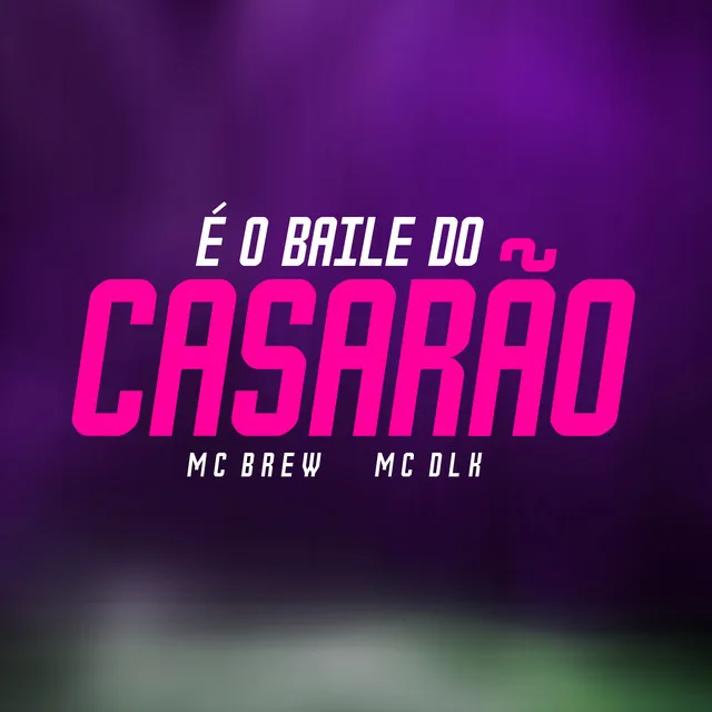 É o Baile do Casarão