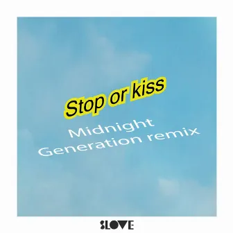 Stop or Kiss (Midnight Generation Remix) by Leo Hellden