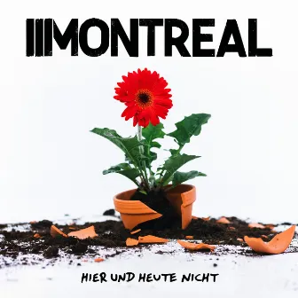 Hier und heute nicht by Montreal