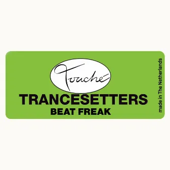 Beat Freak by Trancesetters