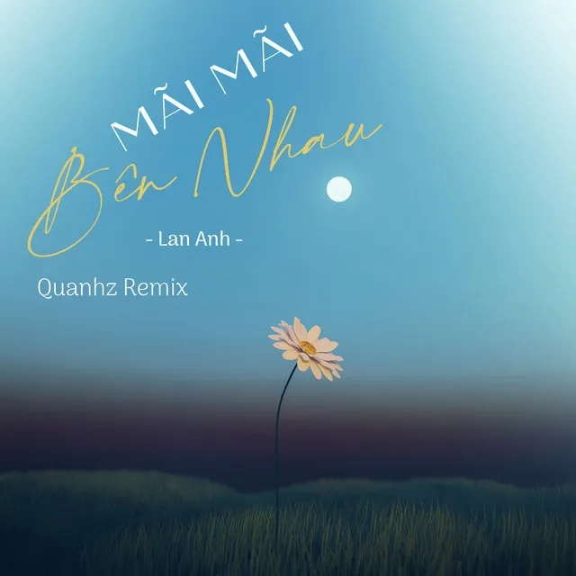 Mãi Mãi Bên Nhau (Quanhz Remix)