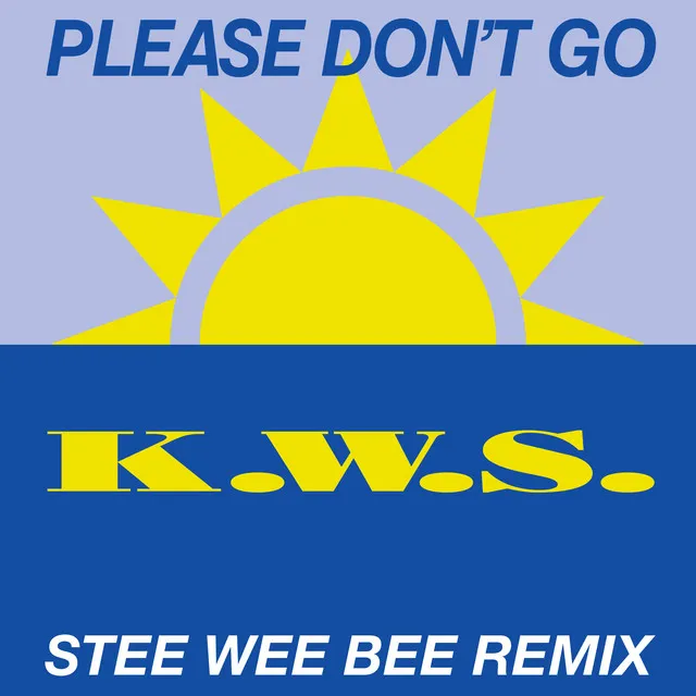 Please Don't Go (Stee Wee Bee Remix)