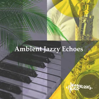 Ambient Jazzy Echoes by Analogic Jazz