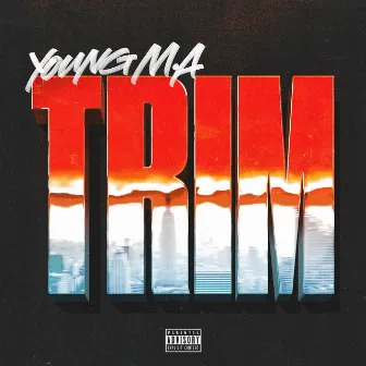 Trim by Young M.A