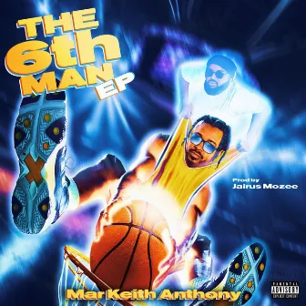 The 6th Man (Ep) by Mar Keith Anthony