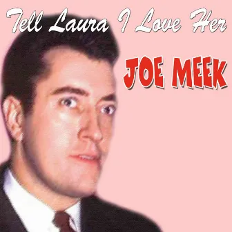 Tell Laura I Love Her by Joe Meek