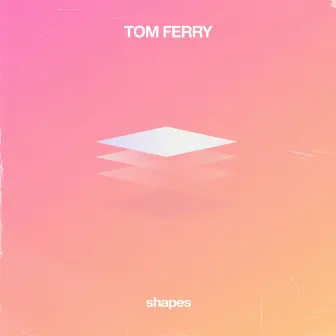 shapes by Tom Ferry