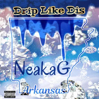 Drip Like Dis by NeakaG