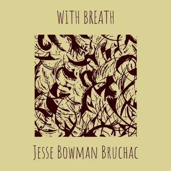 With Breath by Jesse Bowman Bruchac