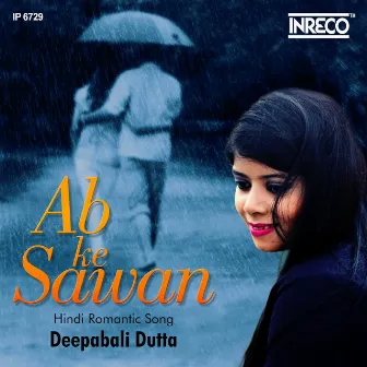 Ab Ke Sawan by Deepabali Dutta