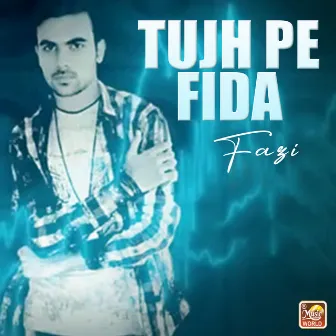 Tujh Pe Fida - Single by Fazi